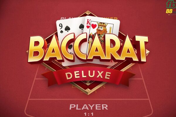 Baccarat Deluxe là gì? cách chơi Baccarat Deluxe và mẹo giúp chiến thắng